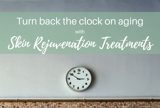 Turn Back The Clock On Aging With Skin Rejuvenation Treatments