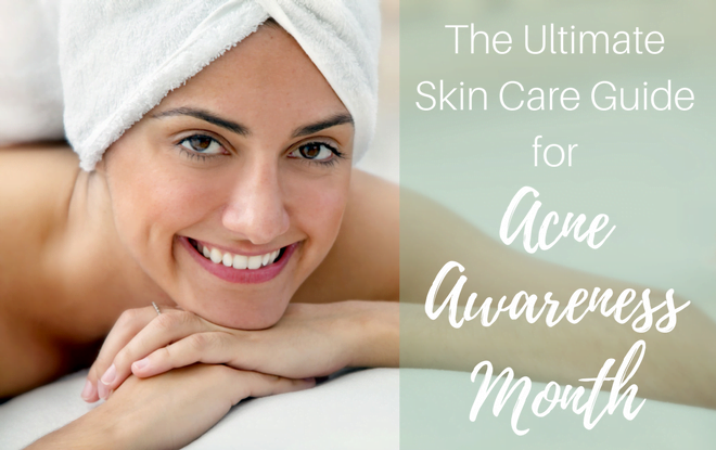 The Ultimate Skin Care Guide for Acne Awareness Month