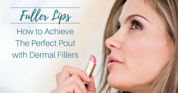 Fuller Lips: How Dermal Fillers Can Help You Achieve The Perfect Pout